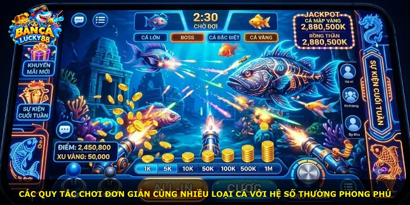 Các quy tắc chơi đơn giản cùng nhiều loại cá với hệ số thưởng phong phú