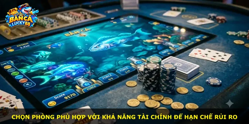 Chọn phòng phù hợp với khả năng tài chính để hạn chế rủi ro