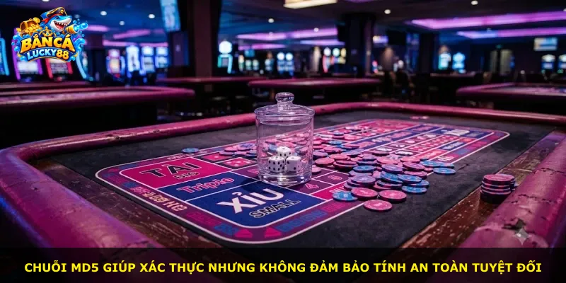 Chuỗi MD5 giúp xác thực nhưng không đảm bảo tính an toàn tuyệt đối