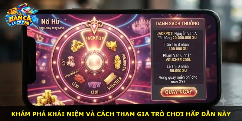 Khám phá khái niệm và cách tham gia trò chơi hấp dẫn này