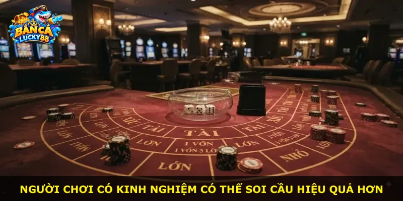 Người chơi có kinh nghiệm có thể soi cầu hiệu quả hơn