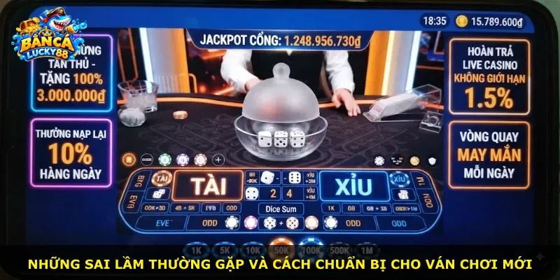 Những sai lầm thường gặp và cách chuẩn bị cho ván chơi mới