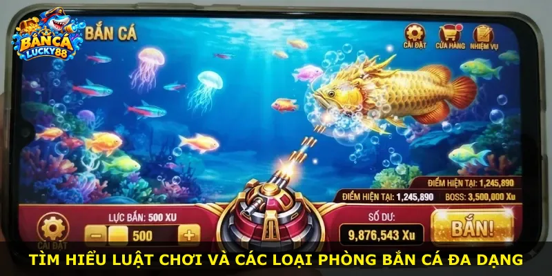 Tìm hiểu luật chơi và các loại phòng bắn cá đa dạng