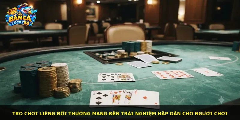 Trò chơi Liêng đổi thưởng mang đến trải nghiệm hấp dẫn cho người chơi